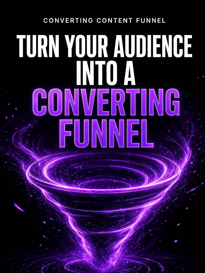 TURN YOUR AUDIENCE INTO A CONVERTING FUNNEL